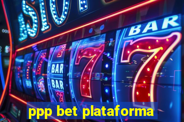 ppp bet plataforma